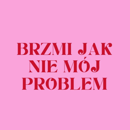 Brzmi jak nie mój problem - Kolekcja