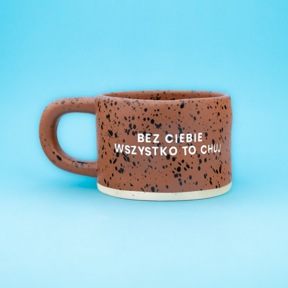 Bez ciebie wszystko to chuj - Brązowy-Cętki (Klasyk)