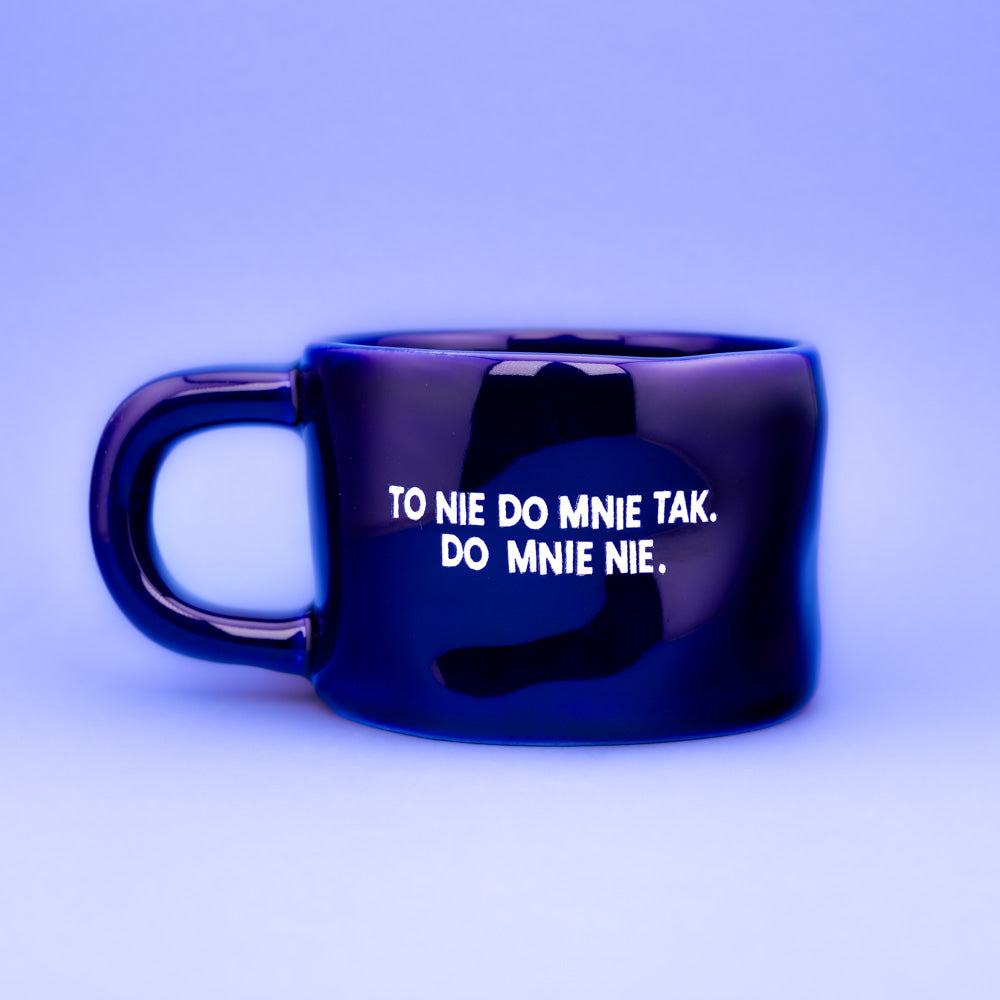 To nie do mnie tak. Do mnie nie. - Granatowy (Klasyk)