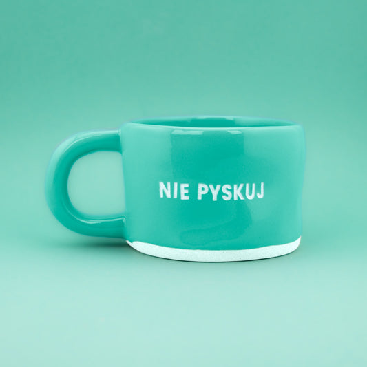 Nie pyskuj - Turkusowy (Klasyk)
