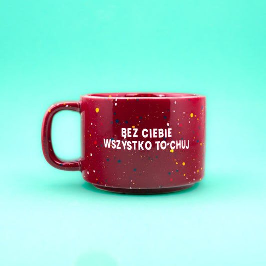 Bez ciebie wszystko to chuj - Bordowy (Retro)