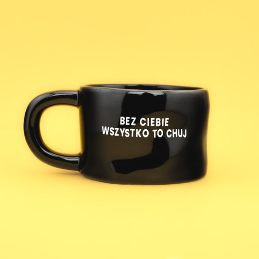 Bez ciebie wszystko to chuj - Czarny (Klasyk)