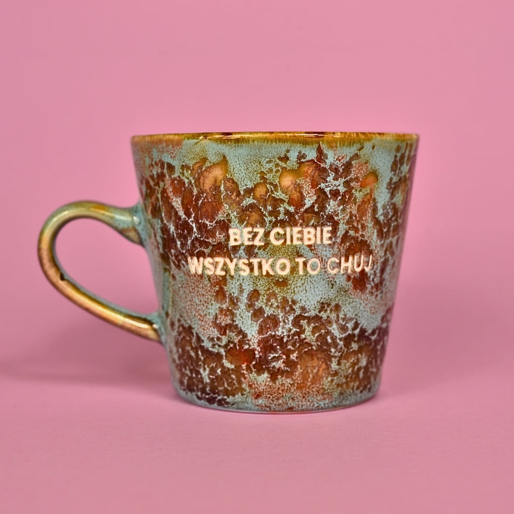 Bez ciebie wszystko to chuj - Turkusowy (Flora)