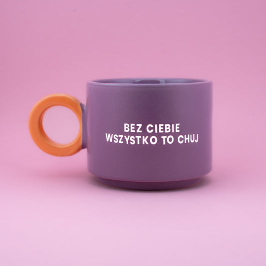 Bez ciebie wszystko to chuj - Fioletowy (Fresh)