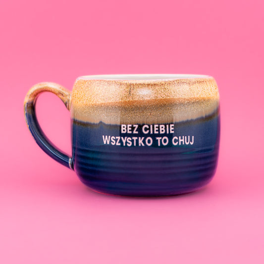 Bez ciebie wszystko to chuj - Granatowy (Lava)